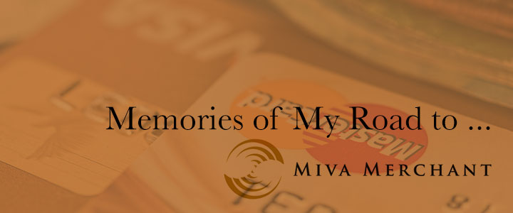 Memories of My Road to Miva Merchant